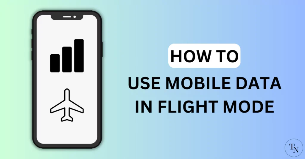 How to use mobile data in airplane mode [Guide]