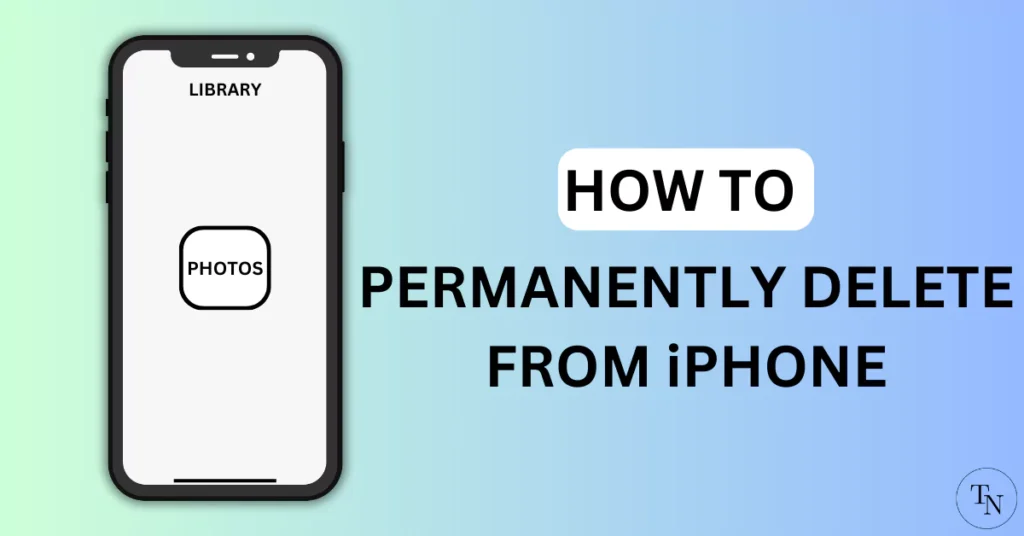 How To Permanently Delete Photos From iPhone