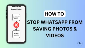 Stop Whatsapp From Saving Photos and Videos