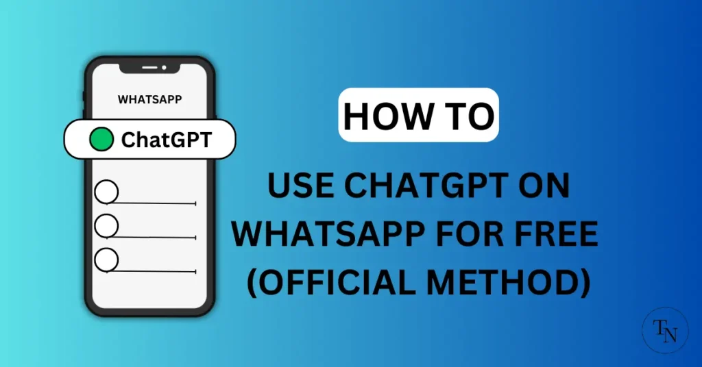 How To Use ChatGPT On WhatsApp For Free Official Method