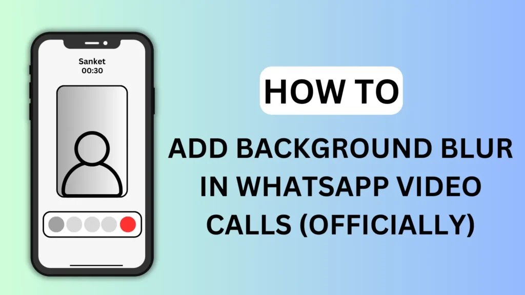 How To Add Background Blur In Whatsapp Video Call