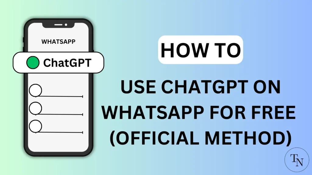 How To Use ChatGPT On WhatsApp For Free (Official Method)