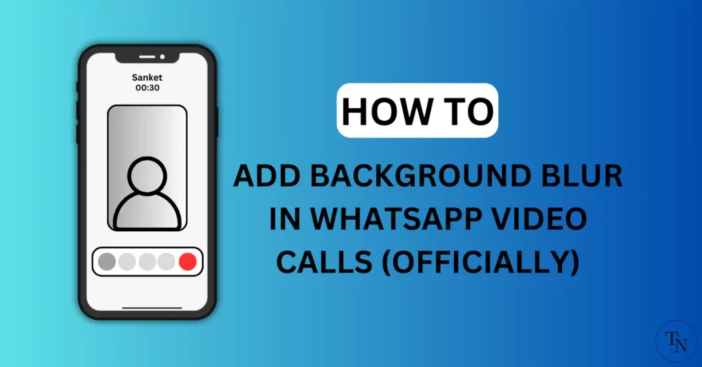 How To Add Background Blur In Whatsapp Video Call