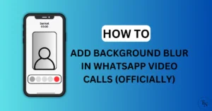 How To Add Background Blur In Whatsapp Video Call