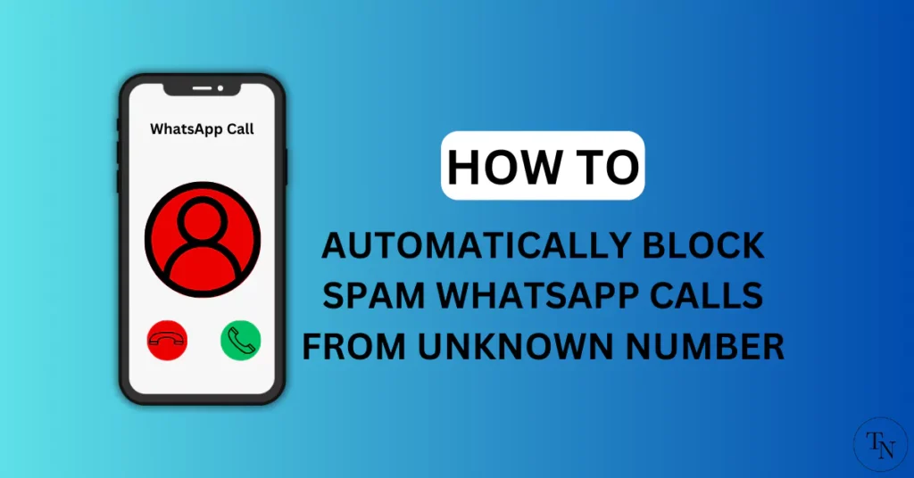 Automatically Block Spam Whatsapp Calls