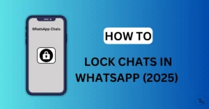 How To Lock Chats On WhatsApp (2025)