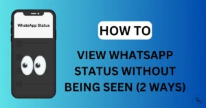 How To View WhatsApp Status Without Being Seen