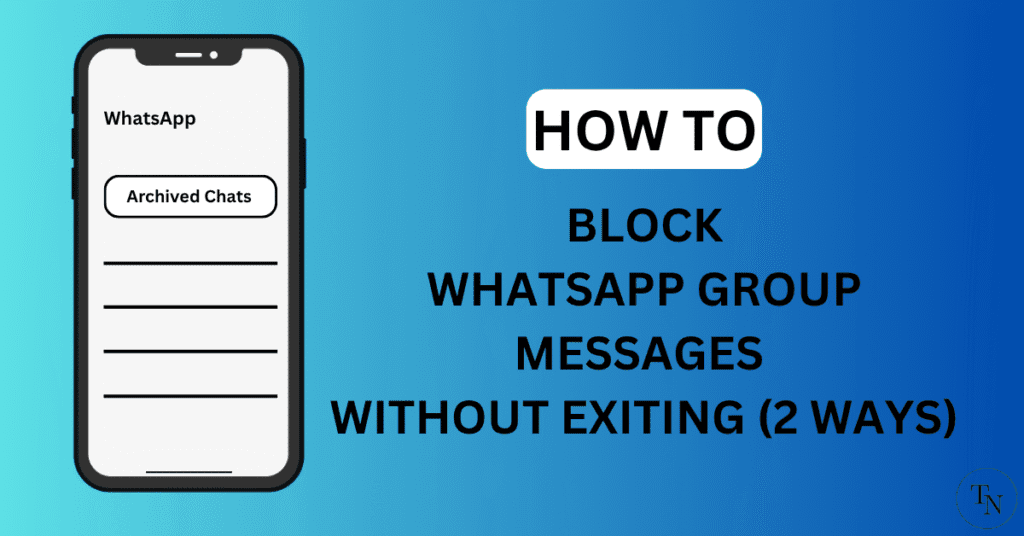 How To Block Whatsapp Group Messages Without Exiting