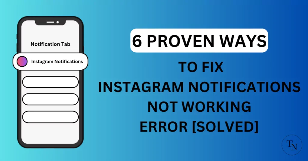 6 Proven Ways To Fix Instagram Notifications Not Working Error