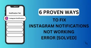 6 Proven Ways To Fix Instagram Notifications Not Working Error